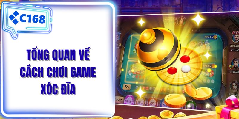 Tổng quan về cách chơi game xóc đĩa