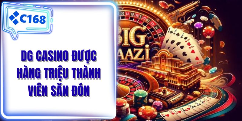 DG casino được hàng triệu thành viên săn đón